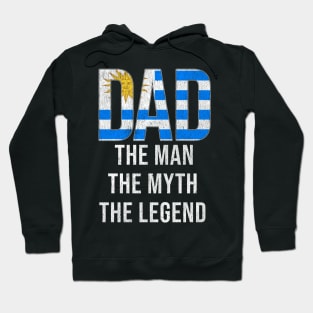 Uraguyan Dad The Man The Myth The Legend - Gift for Uraguyan Dad With Roots From Uraguyan Hoodie